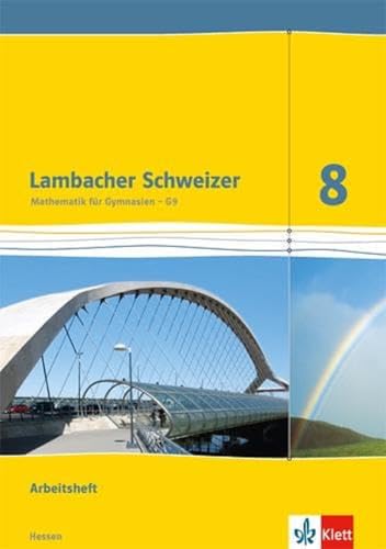 Lambacher Schweizer - Mathematik für Gymnasien, Teil: 8. / G9 / Arbeitsheft: Arbeitsheft mit Lösungen Klasse 8 (Lambacher Schweizer. Ausgabe für Hessen ab 2013)
