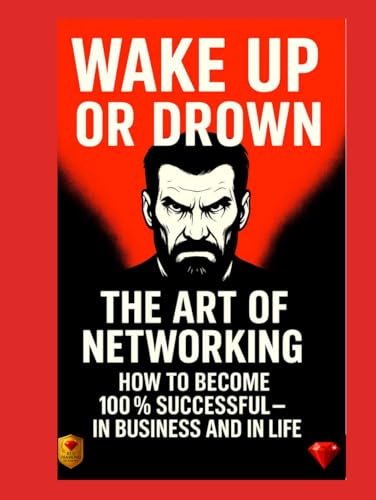 Wake Up or Drown – The Art of Networking: Success, Business & Motivation for Entrepreneurs and Leaders image 2