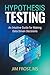 Hypothesis Testing: An Intuitive Guide for Making Data Driven Decisions