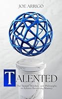 Talented: The Tactics, Mindset, and Philosophy to Achieve Recruiting Mastery. B0DYYWBNGJ Book Cover