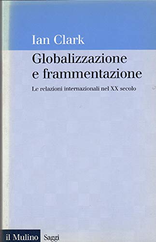 Globalizzazione e frammentazione. Le relazioni internazionali nel XX secolo