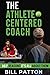 The Athlete Centered Coach: 107 Reasons It's All About Them