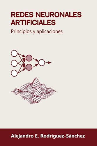 Redes Neuronales Artificiales: Principios Y Aplicaciones Redes Neuronales Artificiales: Principios Y Aplicaciones