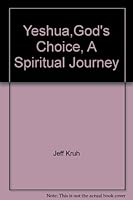 Yeshua,God's Choice, A Spiritual Journey 0972063323 Book Cover