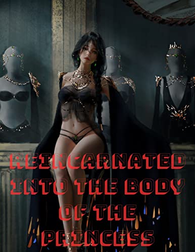 Reincarnated into the body of the princess: Action Adventure Fantasy Isekai LitRPG (English Edition)