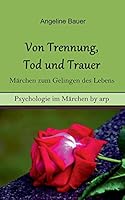 Von Trennung, Tod und Trauer - Märchen zum Gelingen des Lebens 3946280323 Book Cover