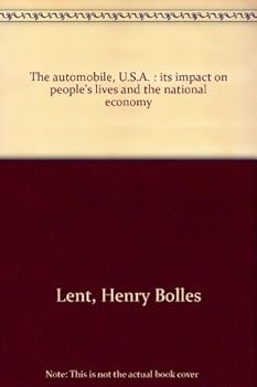 The automobile, U.S.A.;: Its impact on people's lives and the national economy