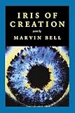 Iris of Creation - Marvin Bell 