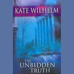The Unbidden Truth Audiobook By Kate Wilhelm cover art