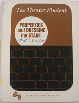Hardcover The theatre student: properties and dressing the stage (The Theatre student series) Book