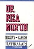  Dr. Riza Nur\'un Moskova/Sakarya hatiralari (Turkish Edition)