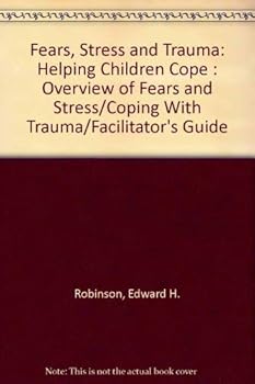 Paperback Fears, Stress and Trauma: Helping Children Cope : Overview of Fears and Stress/Coping With Trauma/Facilitator's Guide Book
