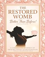 The Restored Womb: Better Than Before: a Collective Journey of Healing, Faith, and Restoration 1969749377 Book Cover