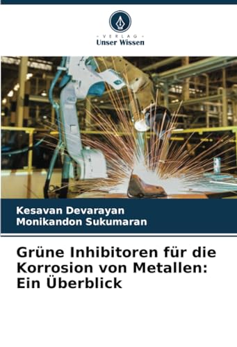 Grüne Inhibitoren für die Korrosion von Metallen: Ein Überblick (German Edition)