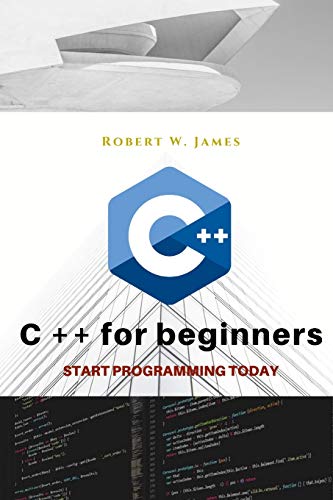 C plus plus for Beginners: First steps of C ++ Programming Language (Eclectic Programming)