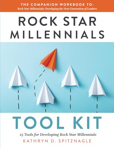 Rock Star Millennials Toolkit: 25 Tools for Developing Rock Star Millennials