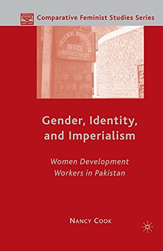 Gender, Identity, and Imperialism: Women Development Workers in Pakistan (Comparative Feminist Studies)