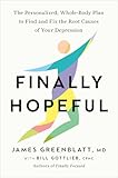 Finally Hopeful: The Personalized, Whole-Body Plan to Find and Fix the Root Causes of Your Depression