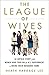 The League of Wives: The Untold Story of the Women Who Took on the U.S. Government to Bring Their Husbands Home