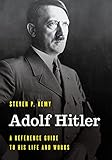  Adolf Hitler: A Reference Guide to His Life and Works (Significant Figures in World History)