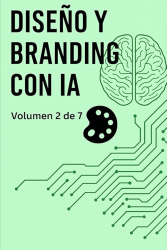 Diseño y Branding con IA: Volumen 2 de la Enciclopedia de los 50 ...