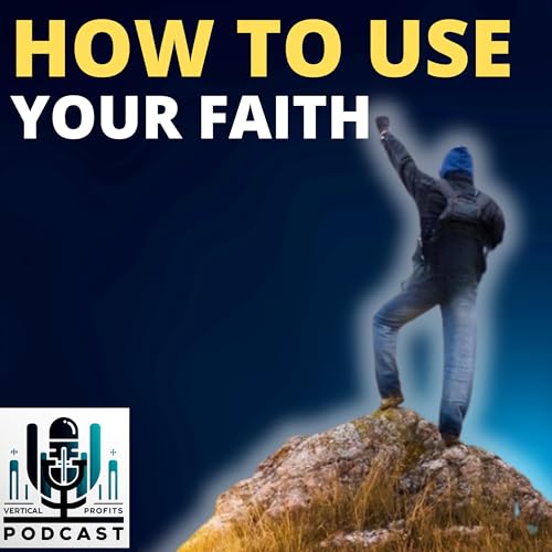 Ep 3: How To Use Faith