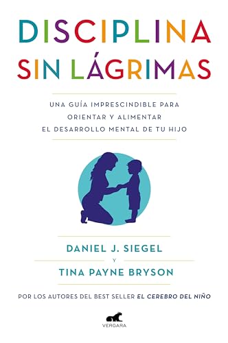 Cover of Disciplina sin lágrimas: Una guía imprescindible para orientar y alimentar el desarrollo mental de tu hijo