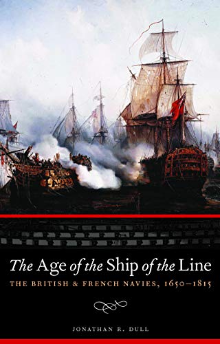 The Age of the Ship of the Line: The British and French Navies, 1650-1815