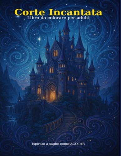 Corte Incantata - Libro da colorare per adulti: Ispirato a saghe come ACOTAR