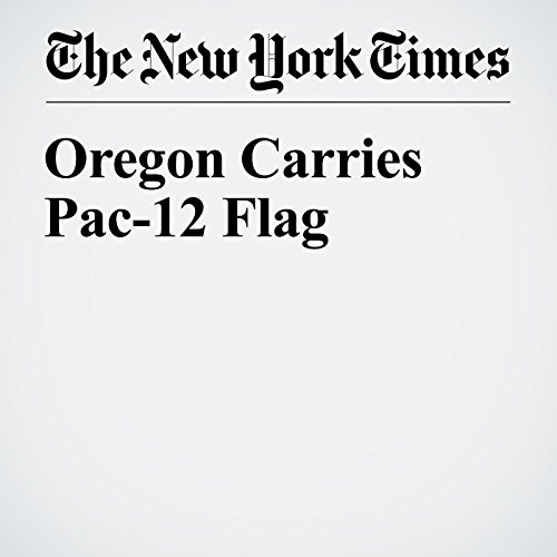 Oregon Carries Pac-12 Flag cover art
