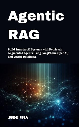 Agentic RAG: Build Smarter AI Systems with Retrieval-Augmented Ag...