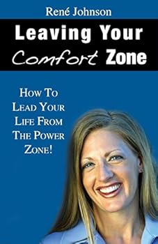 Paperback Leaving Your Comfort Zone: How To Lead Your Life From The Power Zone! Book