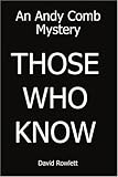 Those Who Know: An Andy Comb Mystery