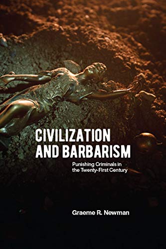 Civilization and Barbarism: Punishing Criminals in the Twenty-First Century