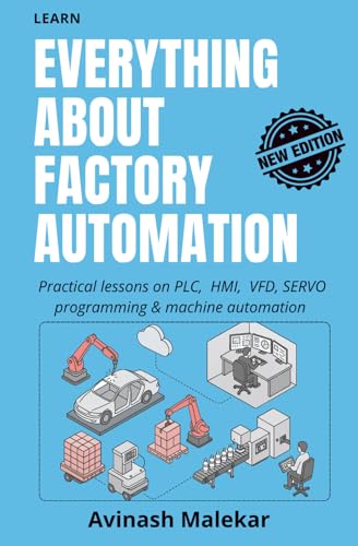 Learn everything about factory automation: Practical lessons on PLC, HMI, VFD, Servo programming & machine automation (Industrial automation)