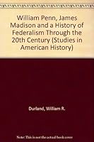 William Penn, James Madison, and the Historical Crisis in American Federalism 0773476989 Book Cover