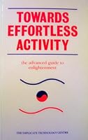 Towards Effortless Activity: The Advanced Guide to Enlightenment 0951183915 Book Cover