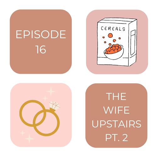 Episode 16: The Wife Upstairs, Part II