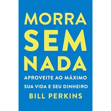 Capa do livro Morra sem nada: Aproveite ao máximo sua vida e seu dinheiro e morra zerado