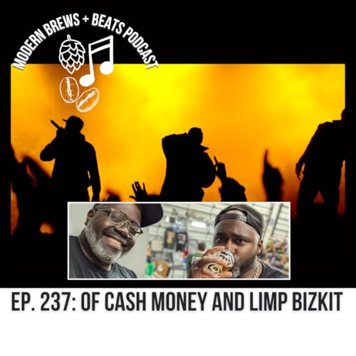 『Modern Brews + Beats Podcast #237: Of Cash Money and Limp Bizkit』のカバーアート