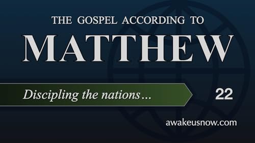 The Gospel According to Matthew - Week 22