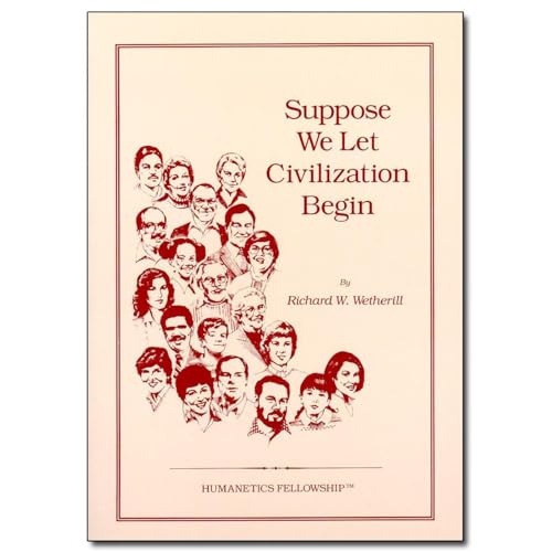 Suppose We Let Civilization Begin Audiobook By Richard W. Wetherill cover art