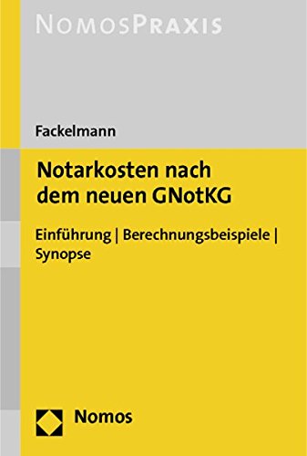 Preisvergleich Produktbild Notarkosten nach dem neuen GNotKG: Einführung - Berechnungsbeispiele - Synopse