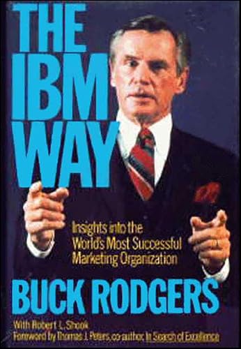 The IBM Way: Insights into the World's Most Successful Marketing Organization