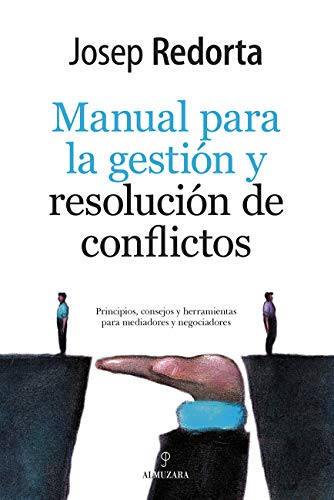 Manual de Gestión y resolución de conflictos: Principios, consejos y herramientas para mediadores y negociadores (Sociedad actual) (Spanish Edition)