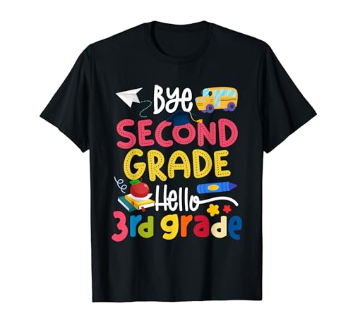 Bye Second Grade Hello 3rd Grade Graduate Last Day Of School T-Shirt