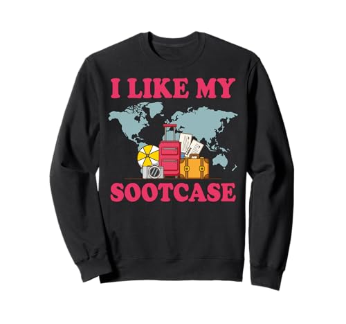 I Like My Sootcase Suitcase Funny Travel Bag humor Vacation Sweatshirt