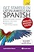 Get Started in Latin American Spanish Absolute Beginner Course: The essential introduction to reading, writing, speaking and understanding a new language (Teach Yourself)