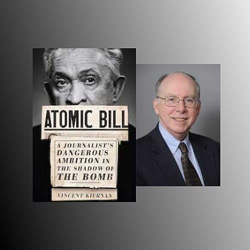 Vincent Kiernan and his book Atomic Bill: A Journalist's Dangerous Ambition in the Shadow of the Bomb copertina