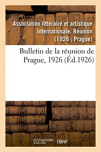 Bulletin de la Réunion de Prague, 1926 (French Edition)